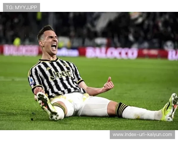 尤文米利克高速插上抢点成功再度得分:速度与默契谱写的攻势传奇 尤文米利克高速插上抢点成功再度得分:速度与默契谱写的攻势传奇